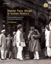 Master Tara Singh In Indian History: Subtitle Colonialism Nationalism And The Politics Of Sikh Identity