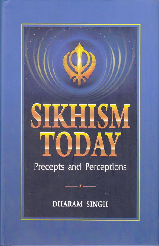 Sikhism Today : Precepts and Perceptions